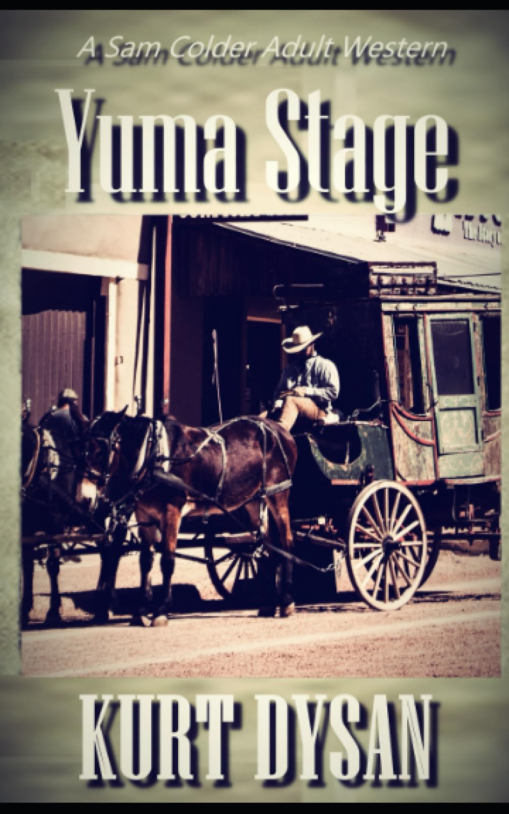 Yuma Stage: A Sam Colder Adult Western (Sam Colder: Bounty Hunter) - 1309