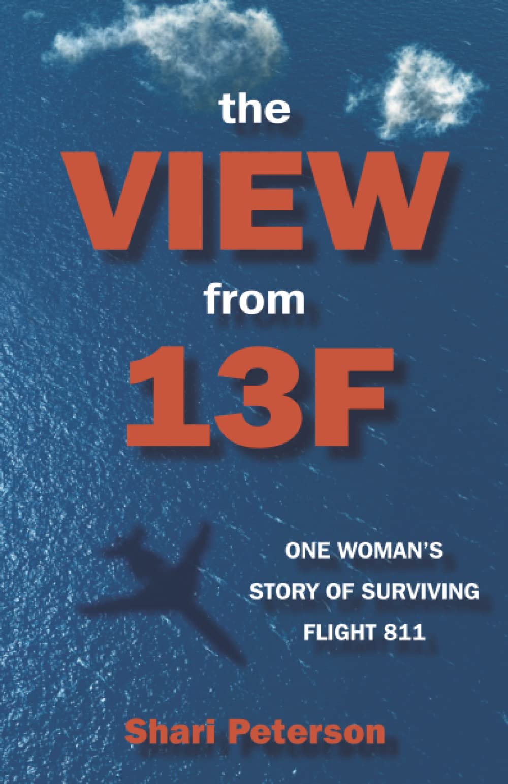 The View from 13F: One Woman's Story of Surviving Flight 811 - 4322