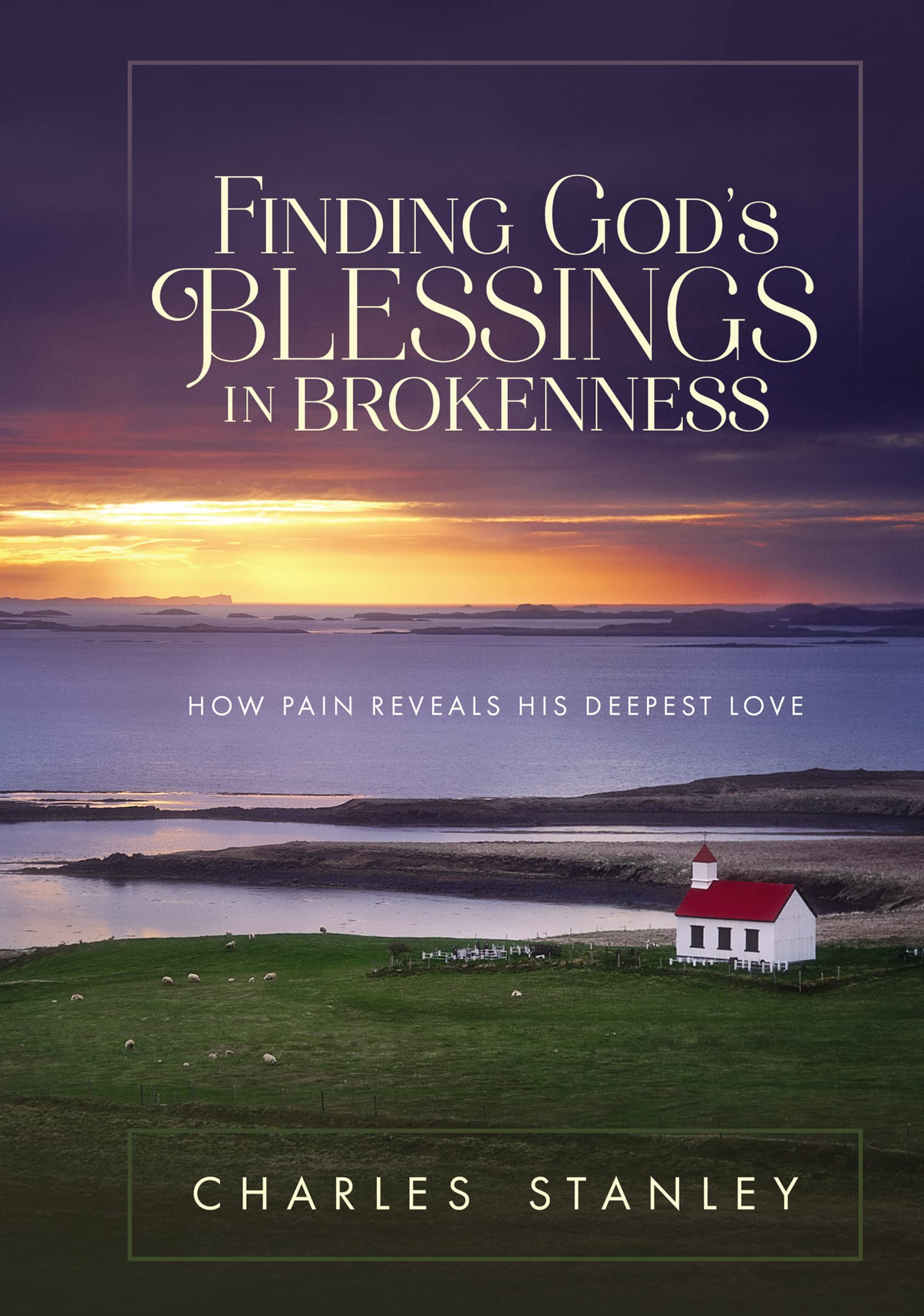 Finding God's Blessings in Brokenness: How Pain Reveals His Deepest Love - 6611