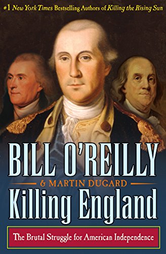 Killing England: The Brutal Struggle for American Independence (Bill O'Reilly's Killing Series) - 7110