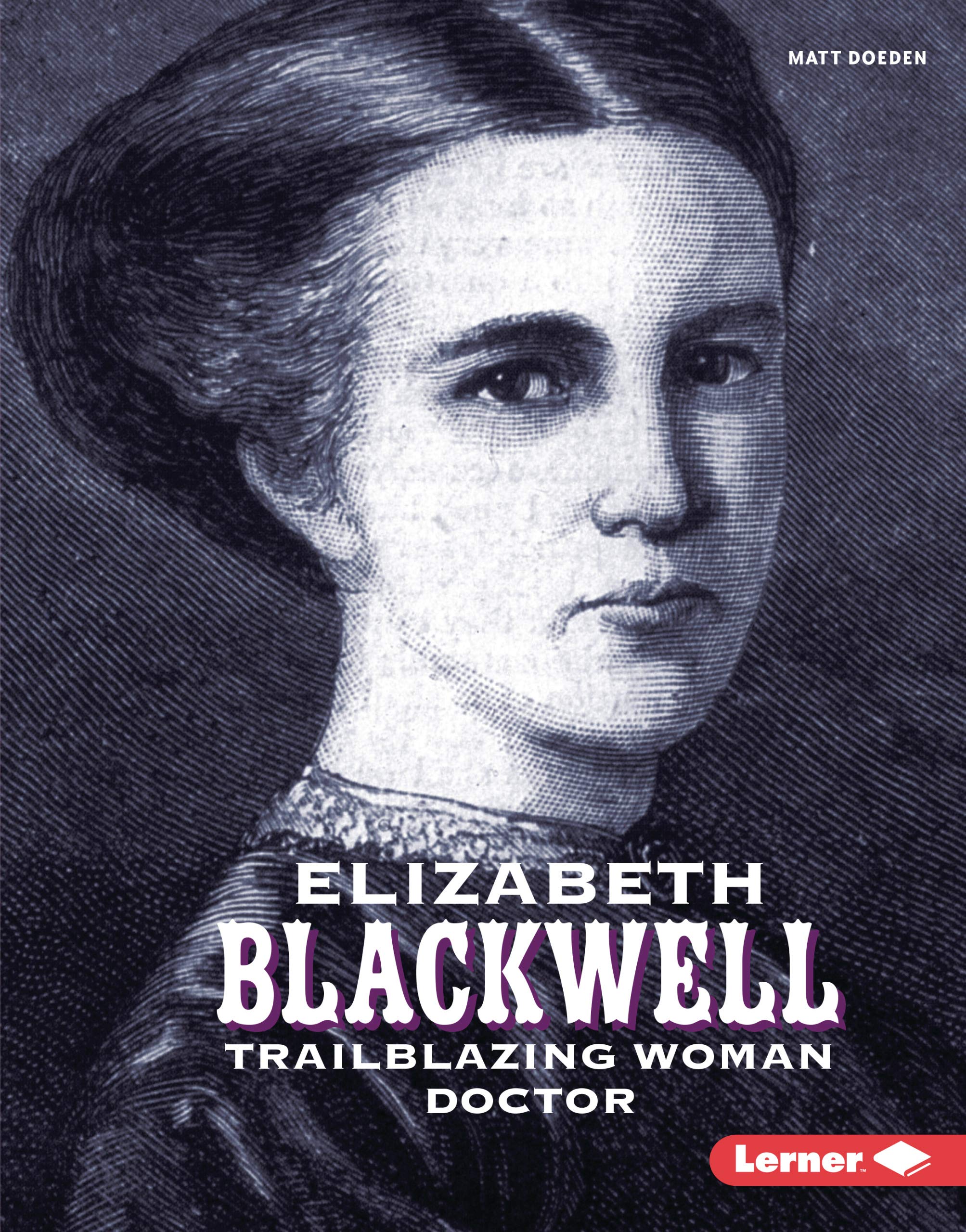 Elizabeth Blackwell: Trailblazing Woman Doctor (Gateway Biographies) - 6670