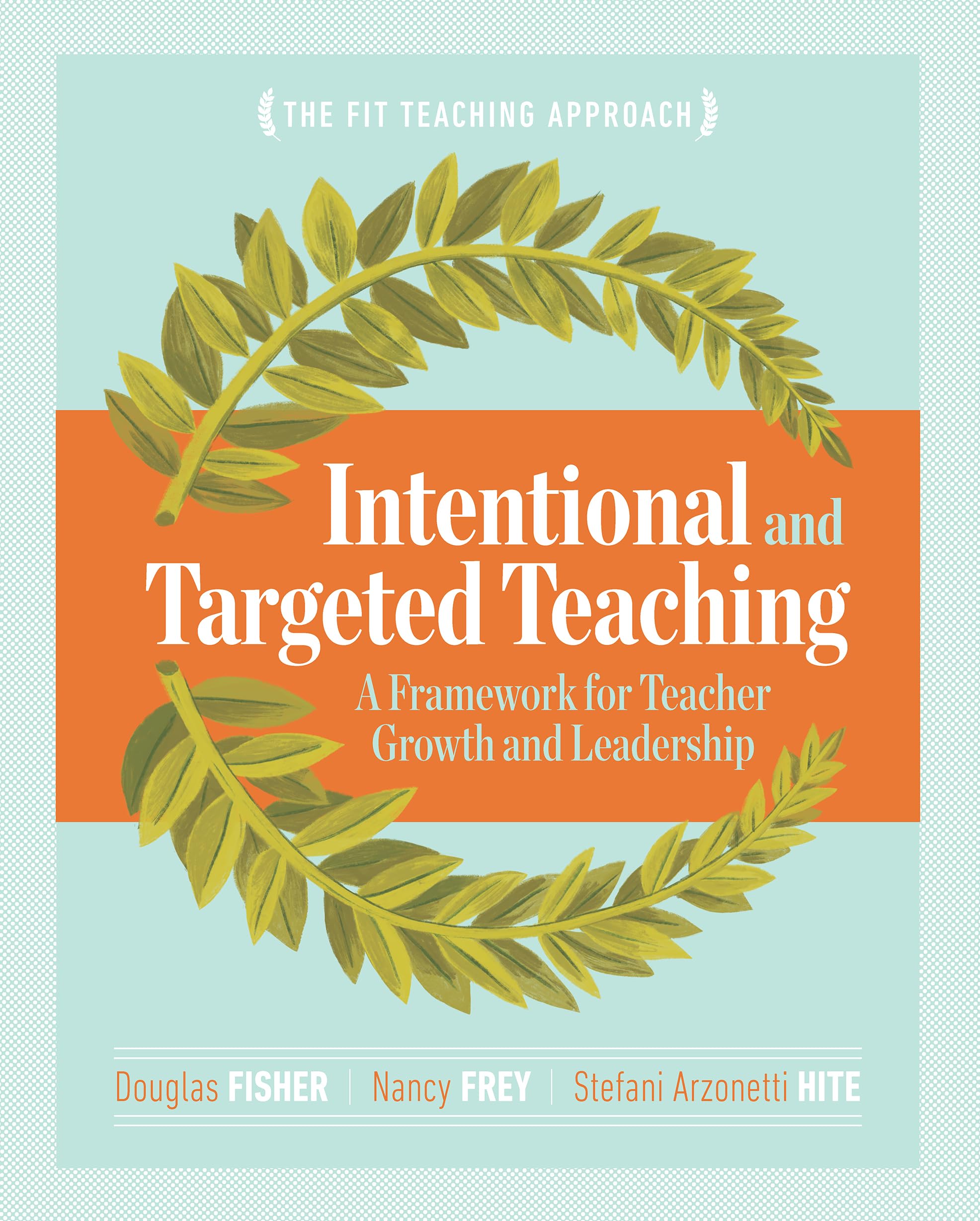 Intentional and Targeted Teaching: A Framework for Teacher Growth and Leadership - 3045