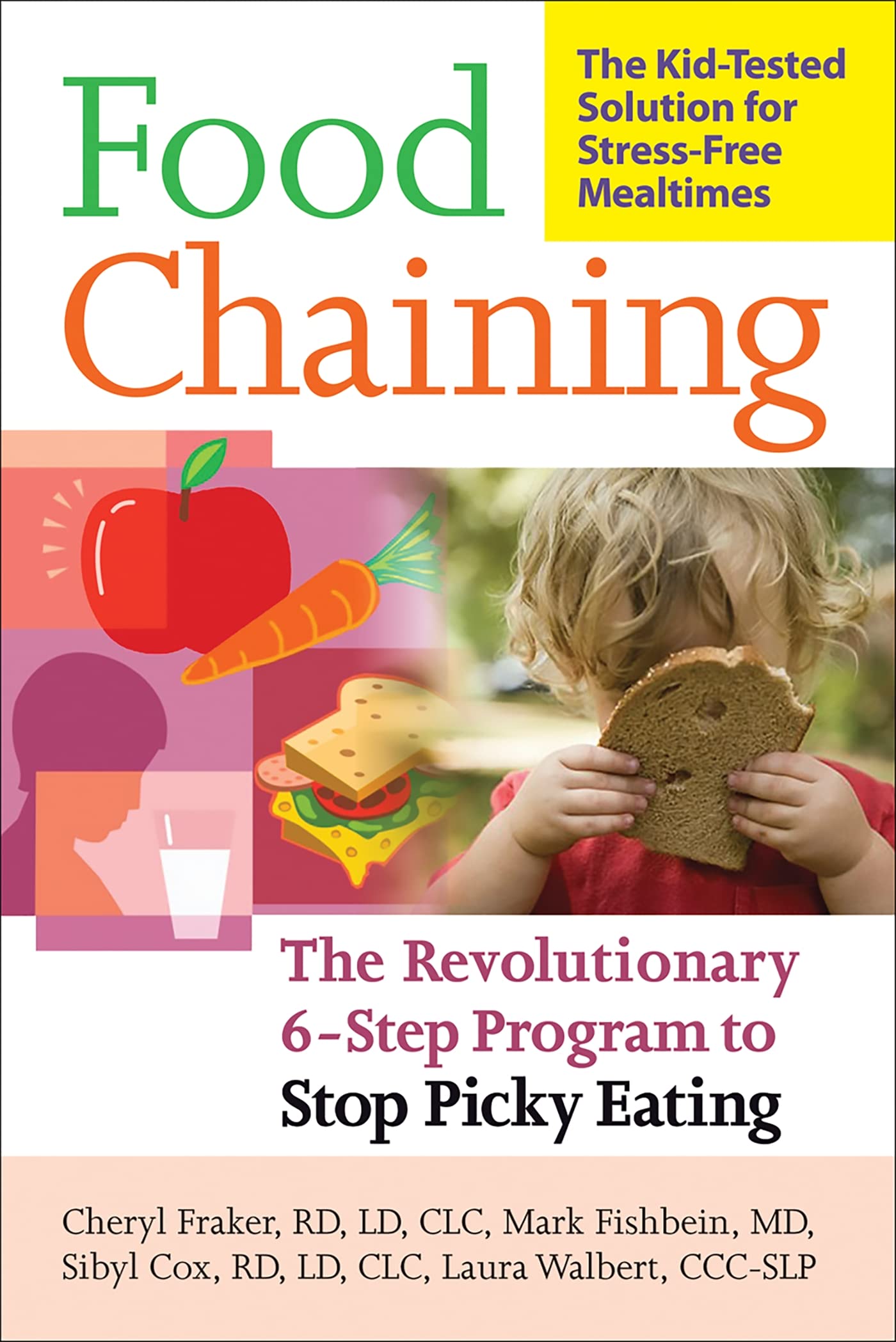 Food Chaining: The Proven 6-Step Plan to Stop Picky Eating, Solve Feeding Problems, and Expand Your Child's Diet - 4473