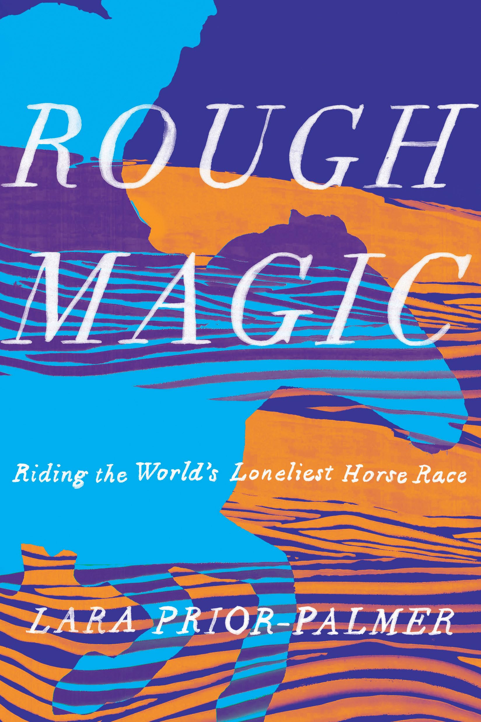 Rough Magic: Riding the World's Loneliest Horse Race - 5795