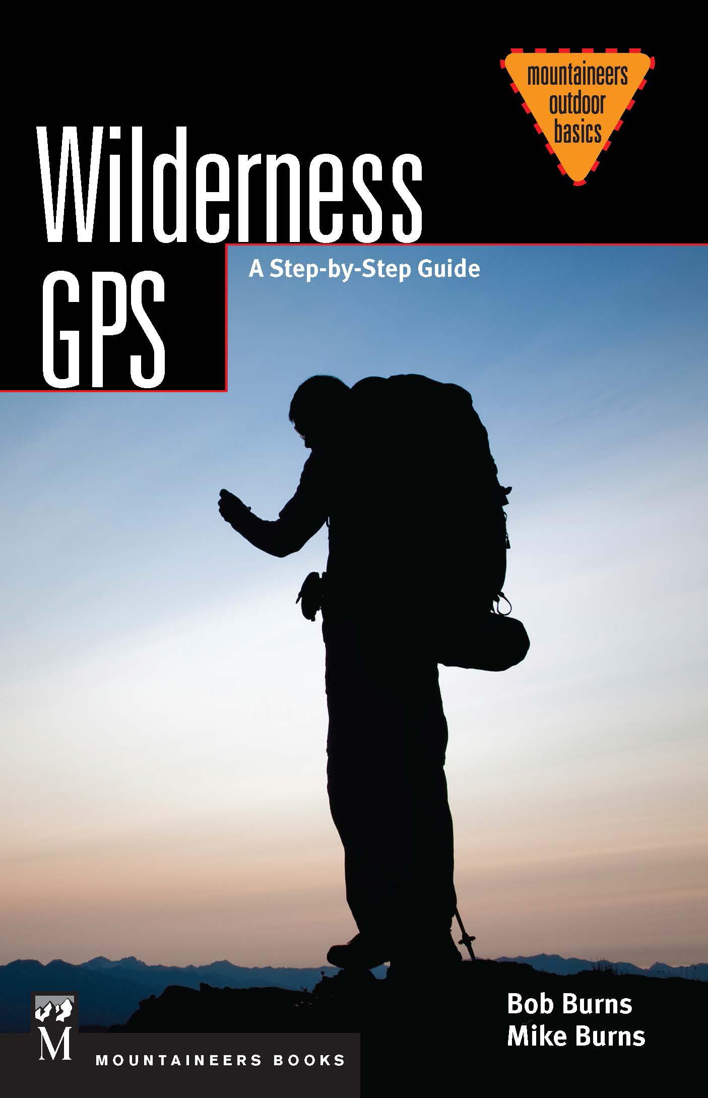 Wilderness GPS: A Step-by-Step Guide (Mountaineering Outdoor Basics) - 8203