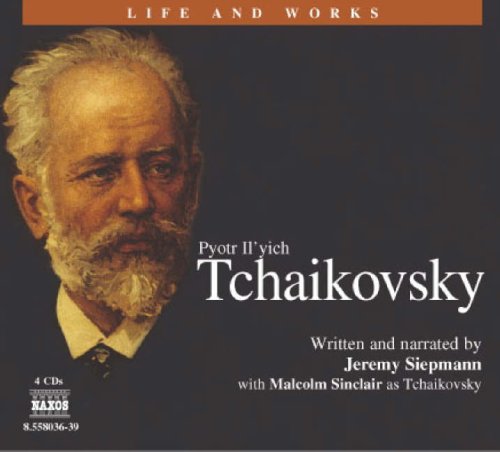 Ilyich Tchaikovsky: Pyotr Il'yich Tchaikovsky (Life & Works) - 6320