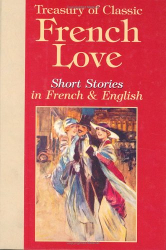 Treasury of Classic French Love Short Stories in French and English (English, French and French Edition) - 2183