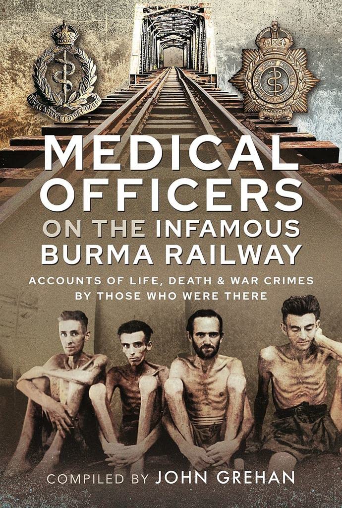 Medical Officers on the Infamous Burma Railway: Accounts of Life, Death and War Crimes by Those Who Were There With F-Force - 2148