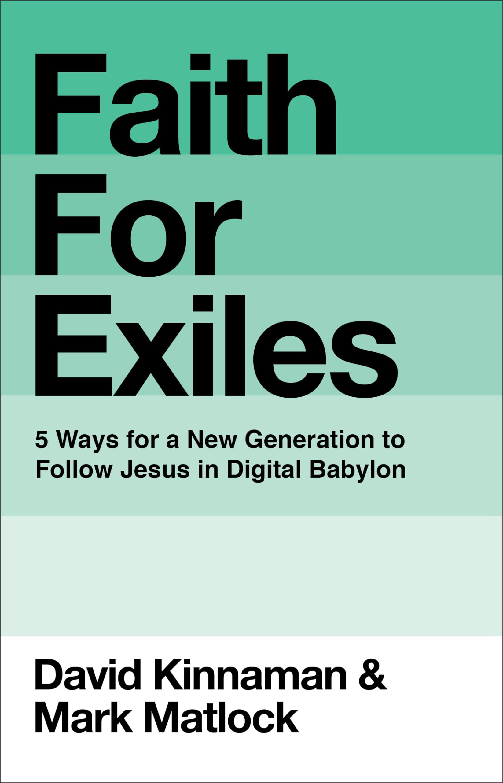 Faith for Exiles: 5 Ways for a New Generation to Follow Jesus in Digital Babylon - 272