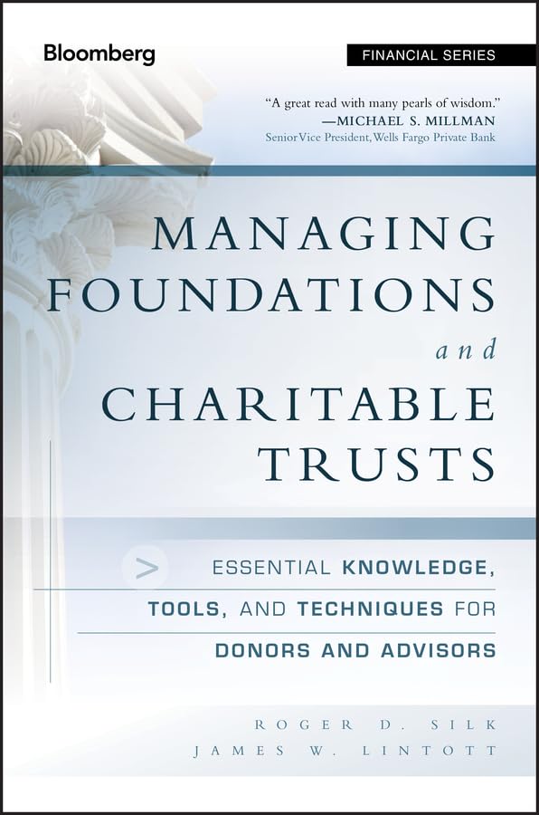 Managing Foundations and Charitable Trusts: Essential Knowledge, Tools, and Techniques for Donors and Advisors - 4567