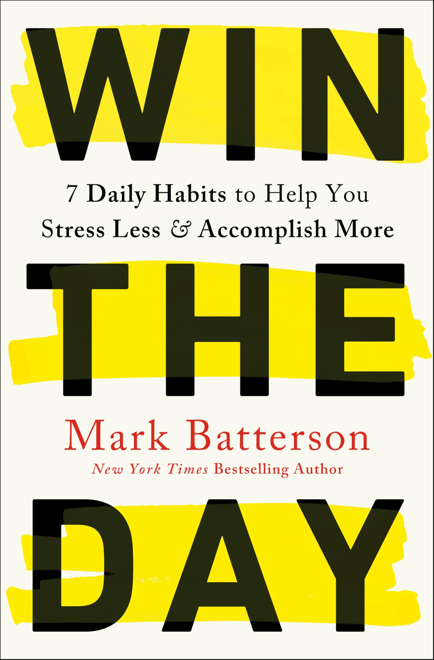 Win the Day: 7 Daily Habits to Help You Stress Less & Accomplish More - 6555