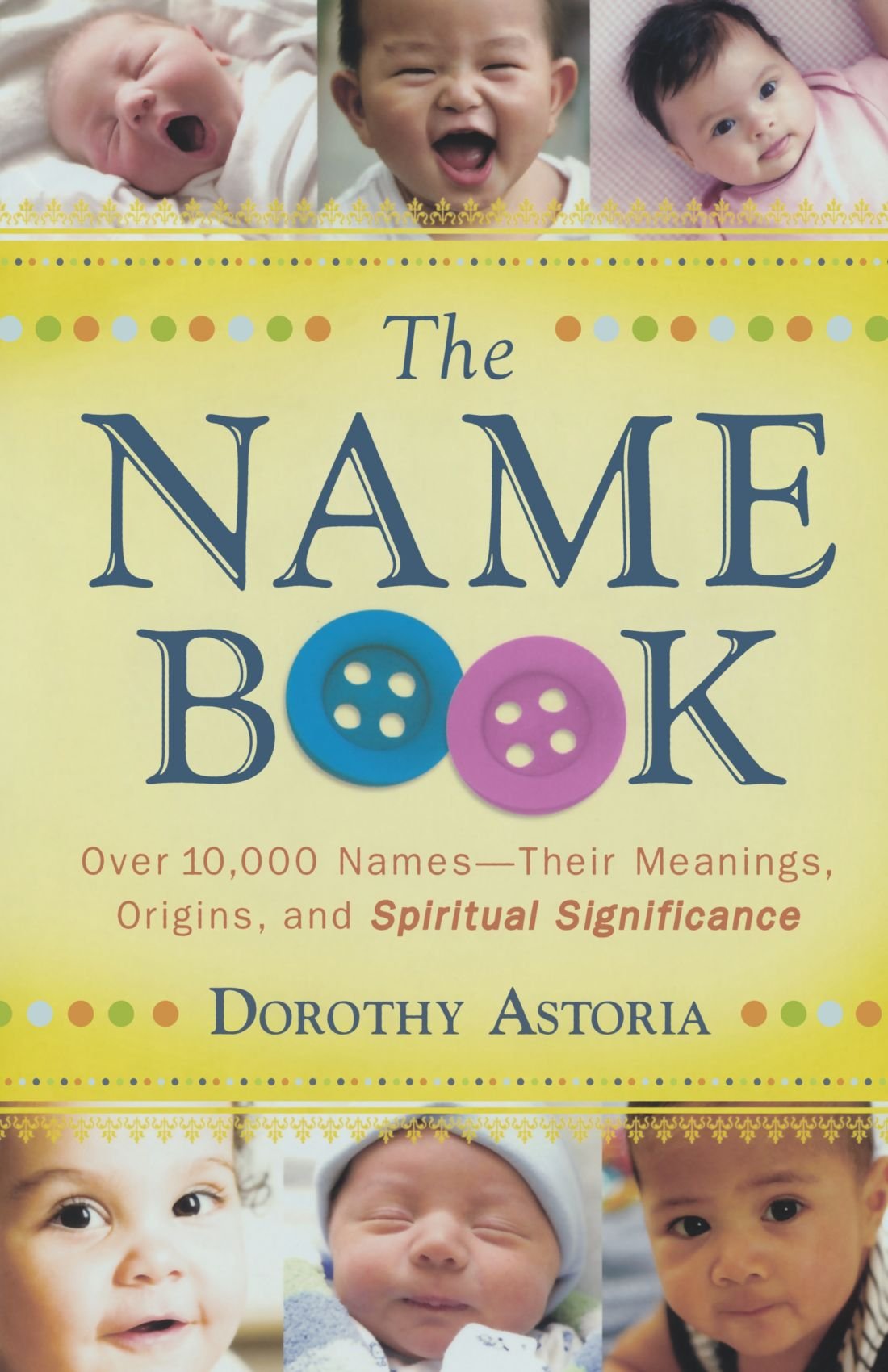 The Name Book: Over 10,000 Names - Their Meanings, Origins, and Spiritual Significance - 1822