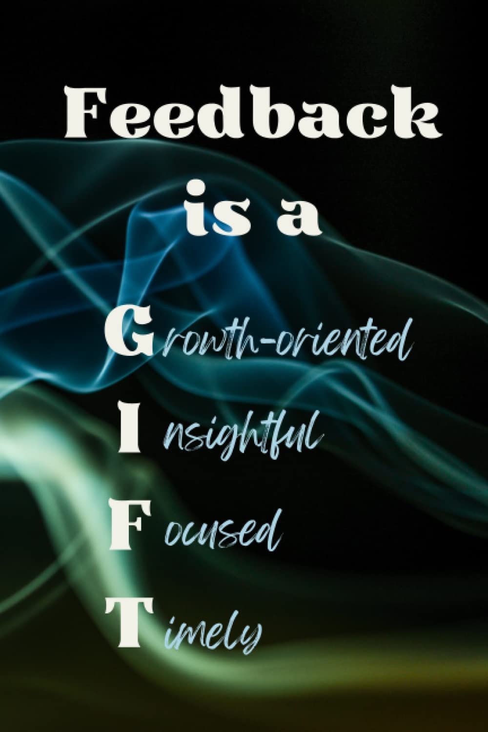 Feedback is a Gift: A Simple Tool to Organize Feedback for Your Employees and Team Members - 867