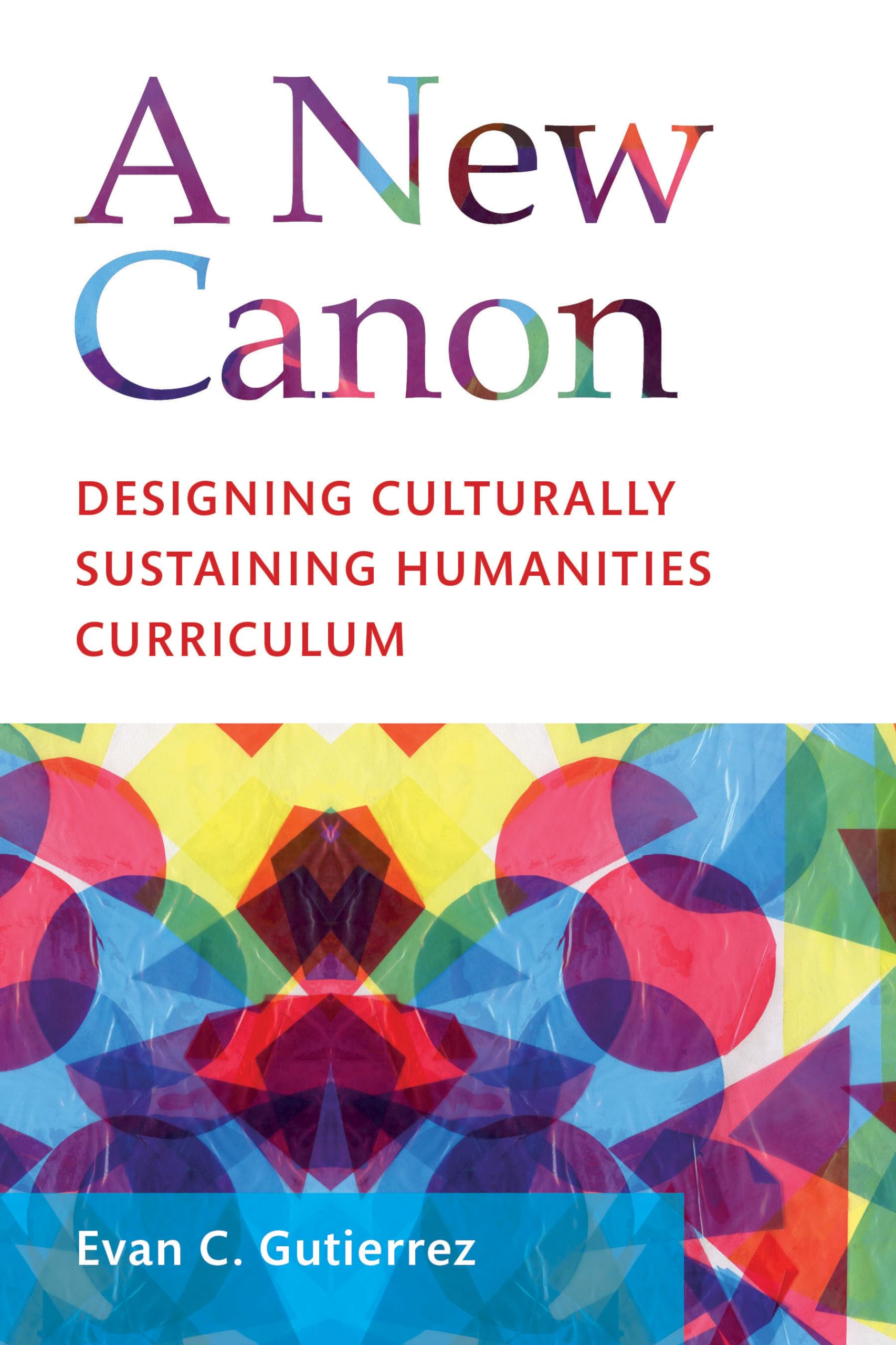 A New Canon: Designing Culturally Sustaining Humanities Curriculum - 6833