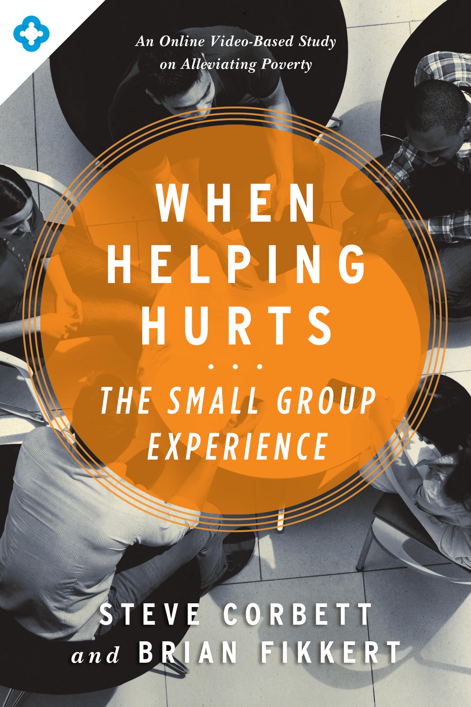 When Helping Hurts: The Small Group Experience: An Online Video-Based Study on Alleviating Poverty - 1239