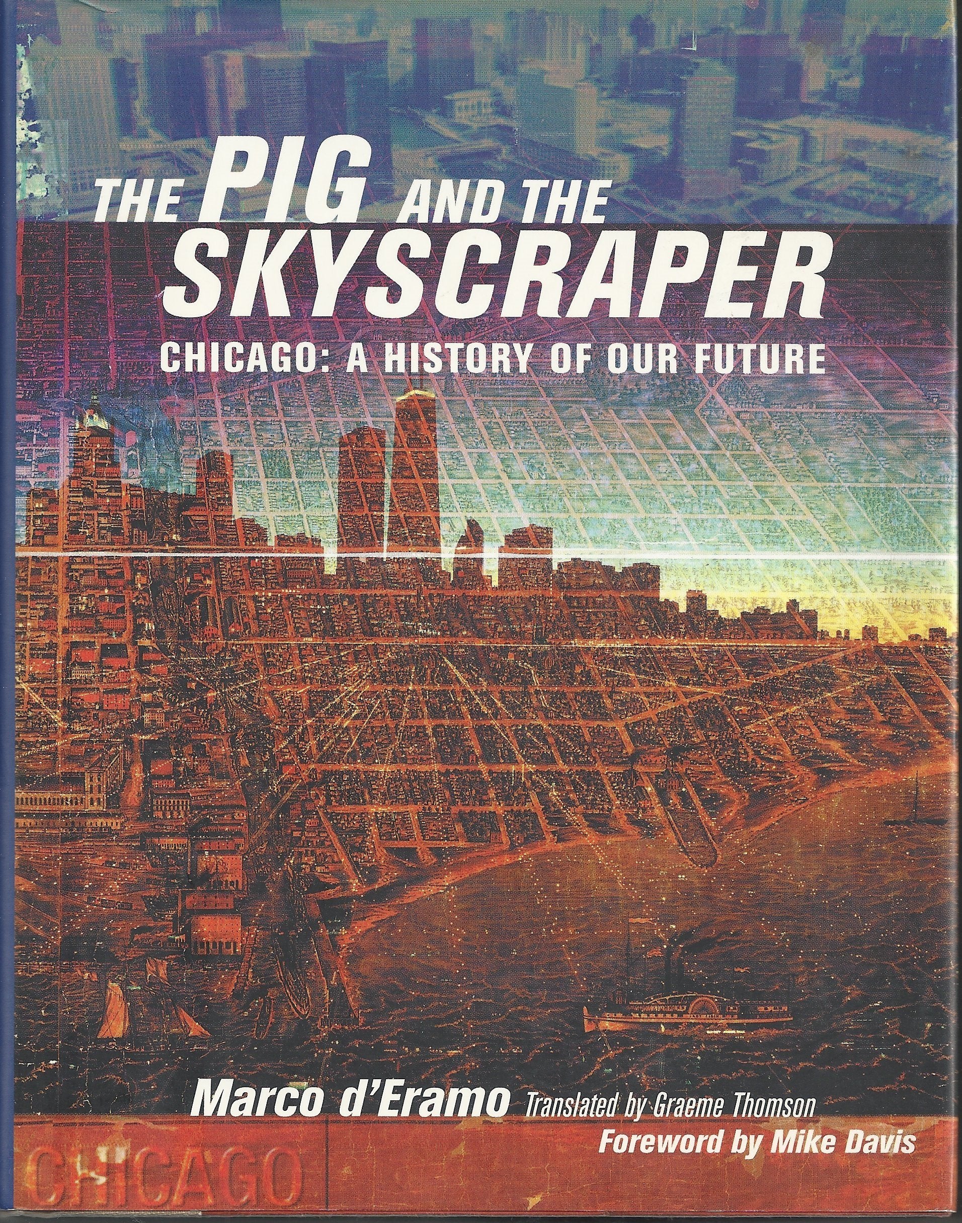 The Pig and the Skyscraper: Chicago: A History of Our Future - 6515