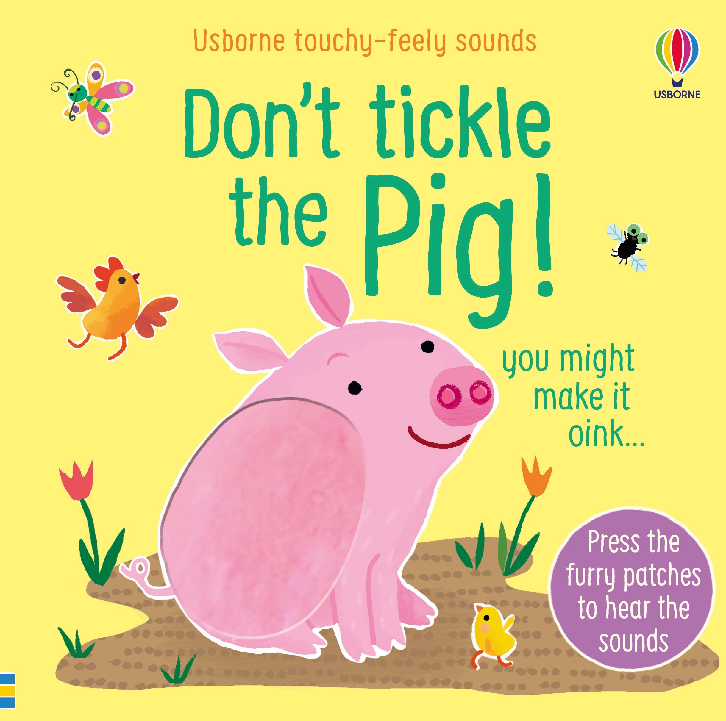 Don't Tickle the Pig! (DON'T TICKLE Touchy Feely Sound Books) - 6546