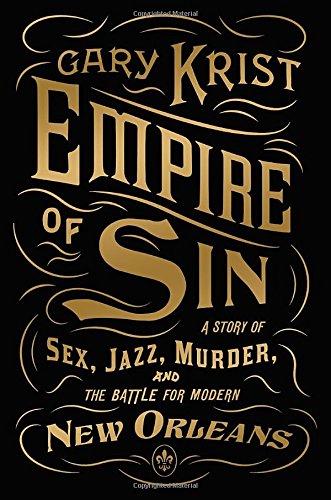 Empire of Sin: A Story of Sex, Jazz, Murder, and the Battle for Modern New Orleans - 4867