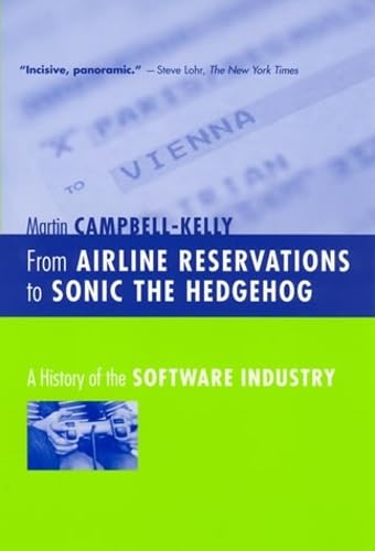 From Airline Reservations to Sonic the Hedgehog: A History of the Software Industry (History of Computing) - 8824