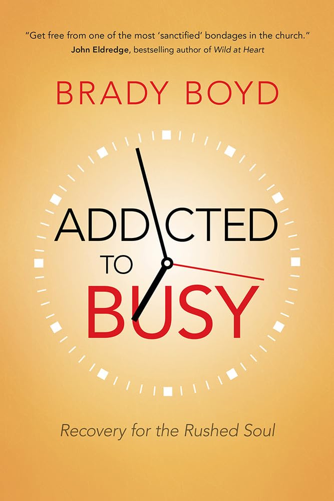 Addicted to Busy: Recovery for the Rushed Soul - 8452