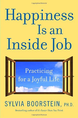 Happiness Is an Inside Job: Practicing for a Joyful Life - 2333