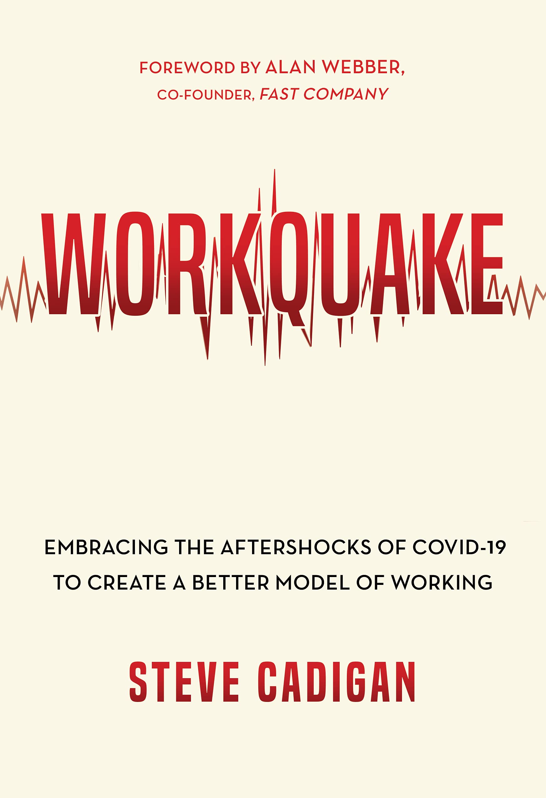 Workquake: Embracing the Aftershocks of COVID-19 to Create a Better Model of Working - 9021