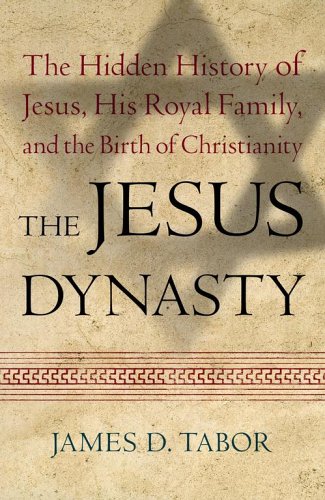 The Jesus Dynasty: The Hidden History of Jesus, His Royal Family, and the Birth of Christianity - 3763