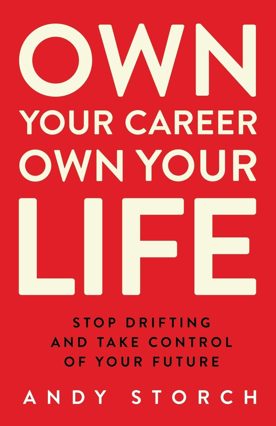 Own Your Career Own Your Life: Stop Drifting and Take Control of Your Future - 5260