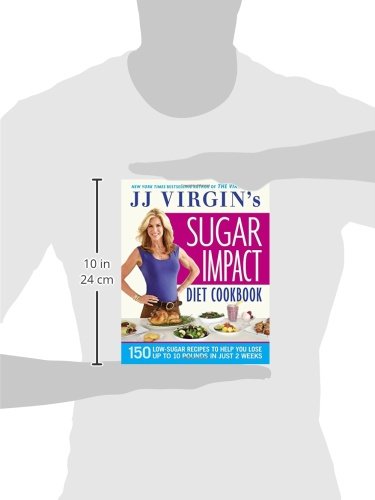 JJ Virgin's Sugar Impact Diet Cookbook: 150 Low-Sugar Recipes to Help You Lose Up to 10 Pounds in Just 2 Weeks - 4223