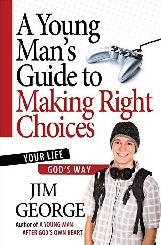 A Young Man's Guide to Making Right Choices: Your Life God's Way - 6902