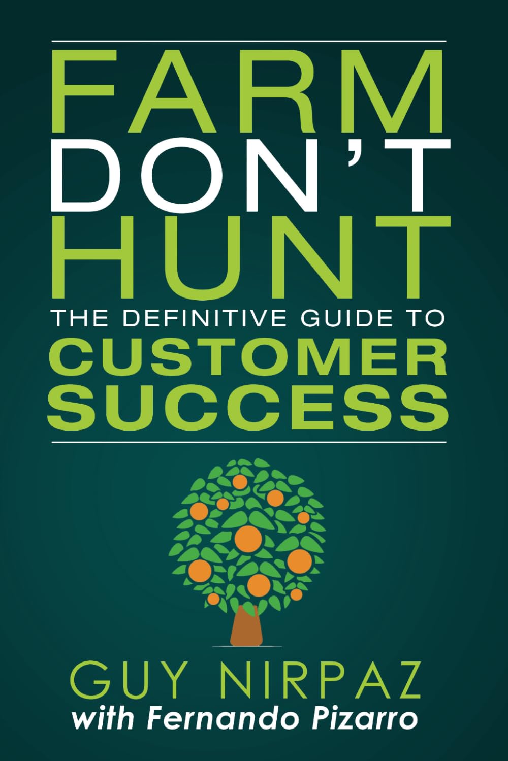 Farm Don't Hunt: The Definitive Guide to Customer Success - 96