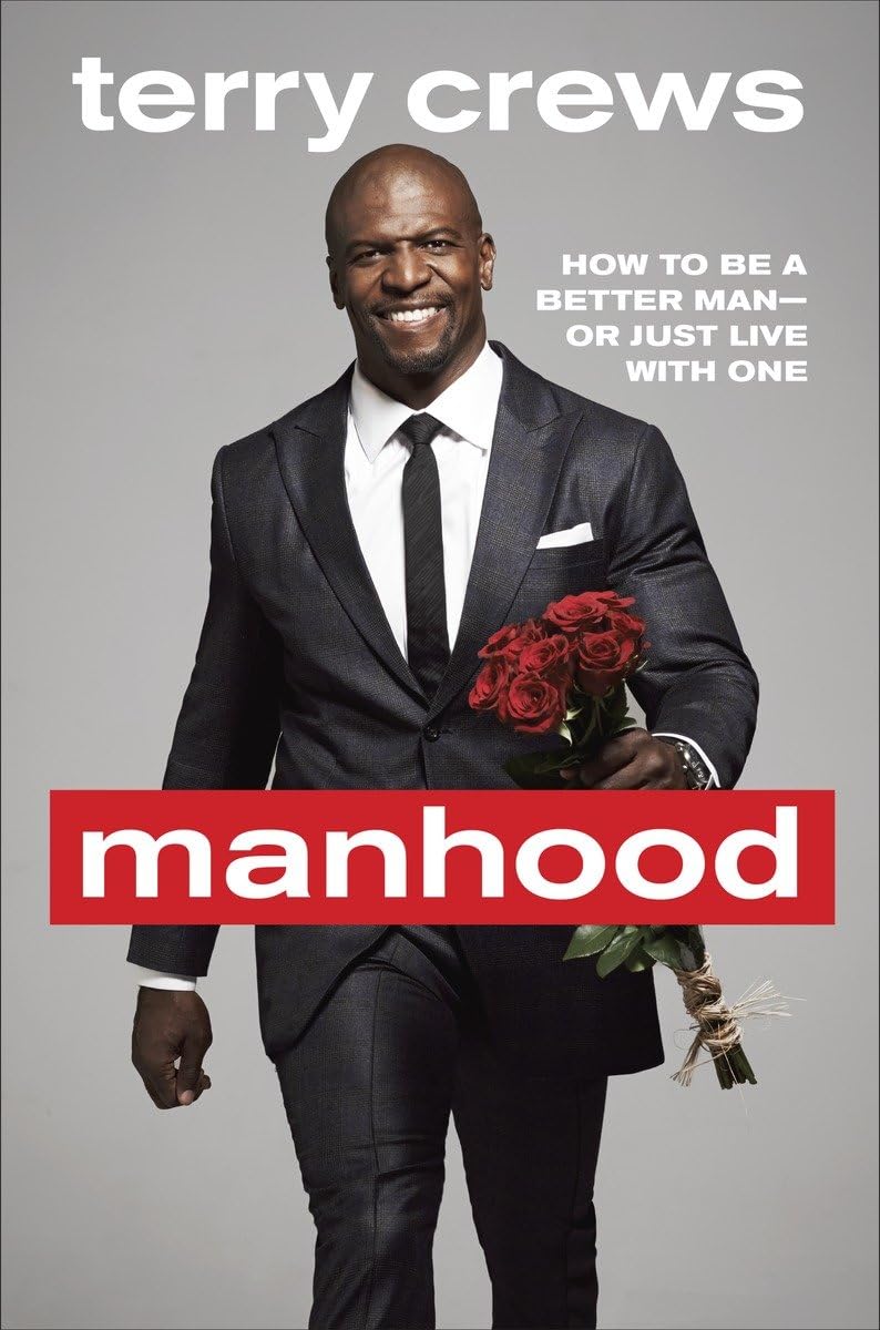 Manhood: How to Be a Better Man-or Just Live with One - 6413