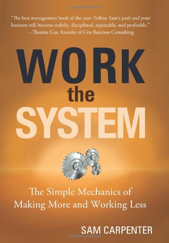 Work the System: The Simple Mechanics of Making More and Working Less - 5354