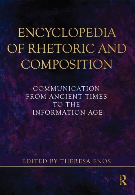 Encyclopedia of Rhetoric and Composition: Communication from Ancient Times to the Information Age - 7162