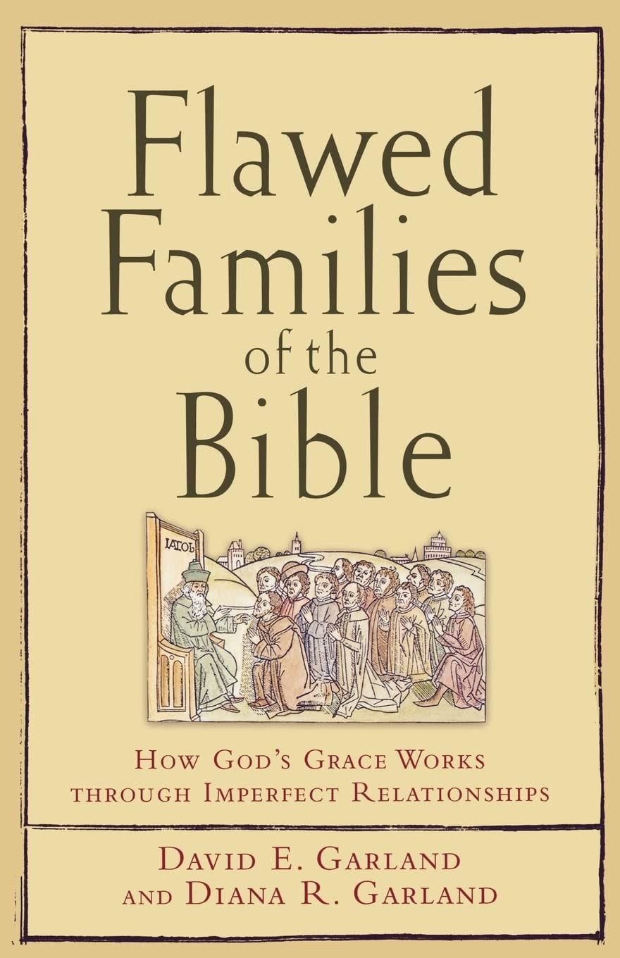 Flawed Families of the Bible: How God's Grace Works through Imperfect Relationships - 6572