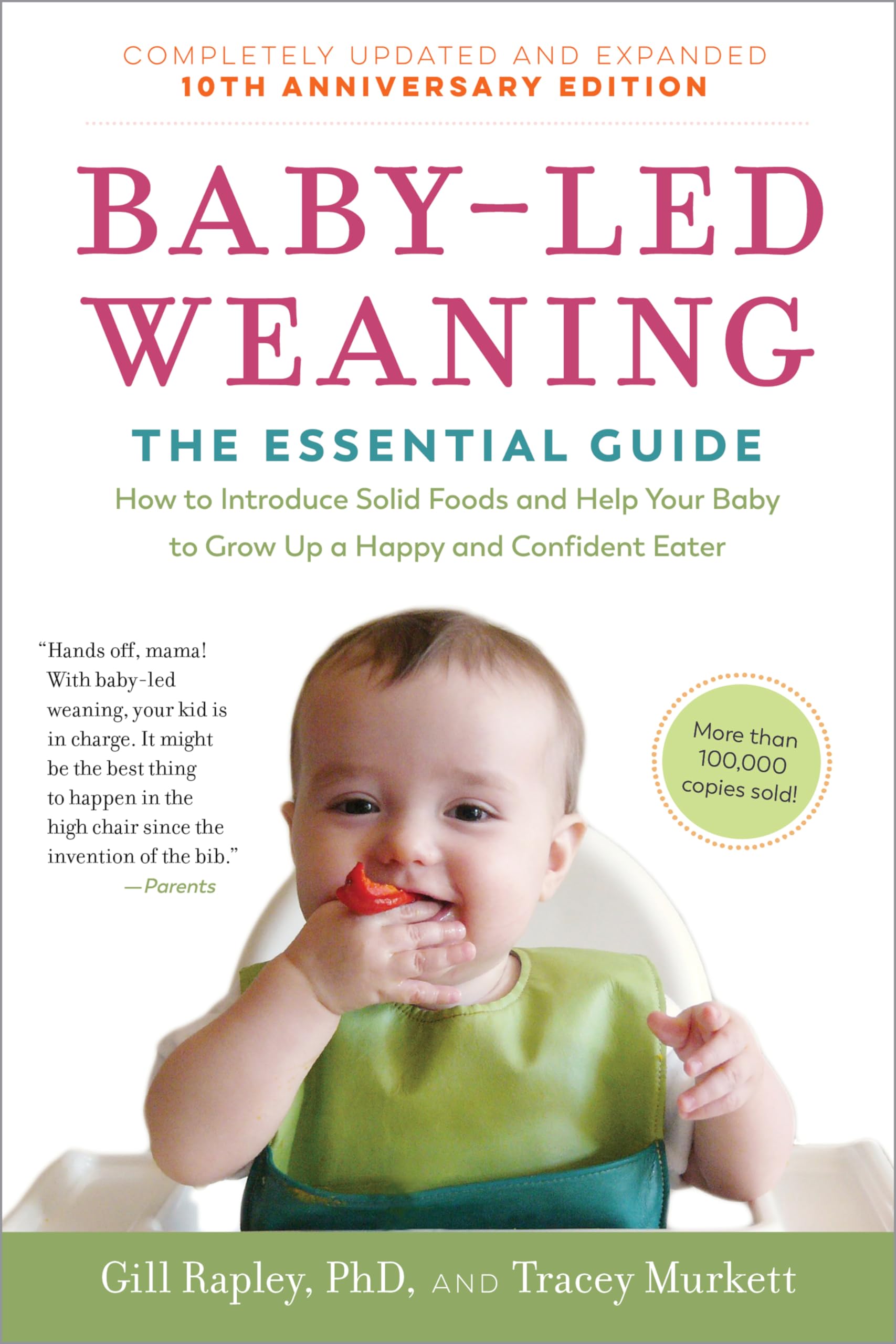 Baby-Led Weaning, Completely Updated and Expanded Tenth Anniversary Edition: The Essential Guide―How to Introduce Solid Foods and Help Your Baby to ... (The Authoritative Baby-Led Weaning Series) - 9894