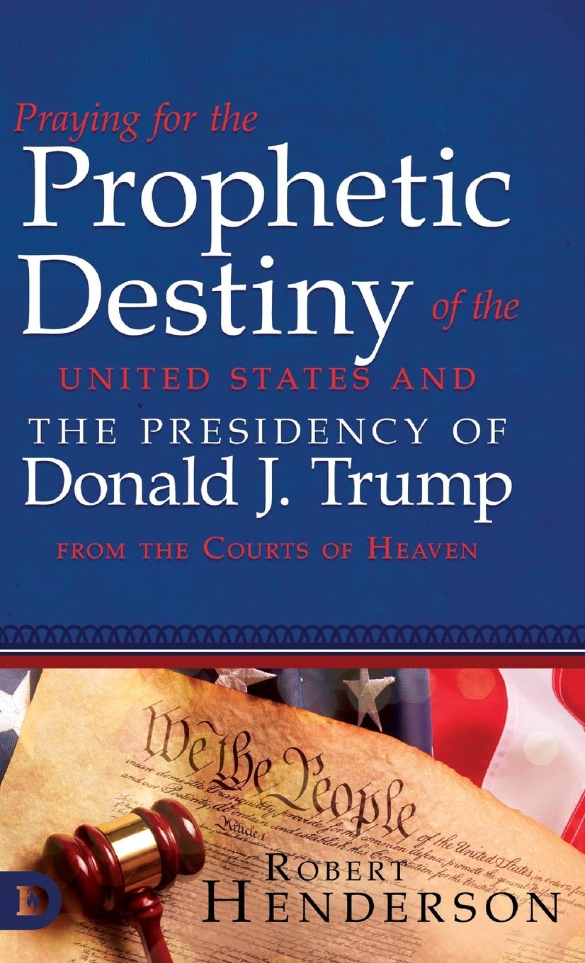 Praying for the Prophetic Destiny of the United States and the Presidency of Donald J. Trump from the Courts of Heaven - 6760