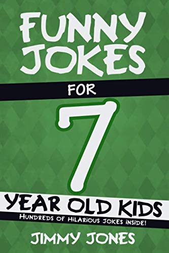 Funny Jokes For 7 Year Old Kids: Hundreds of really funny, hilarious Jokes, Riddles, Tongue Twisters and Knock Knock Jokes for 7 year old kids! - 3755