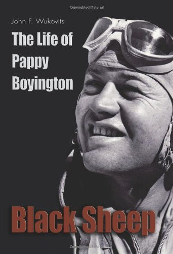 Black Sheep: The Life of Pappy Boyington (Library of Naval Biography) - 1053