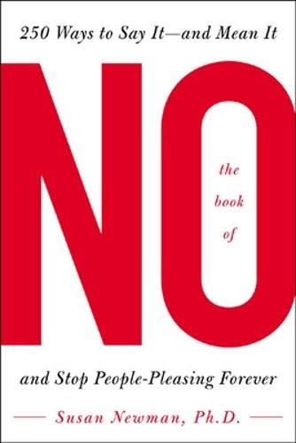 The Book of No: 250 Ways to Say It -- And Mean It and Stop People-pleasing Forever - 8059