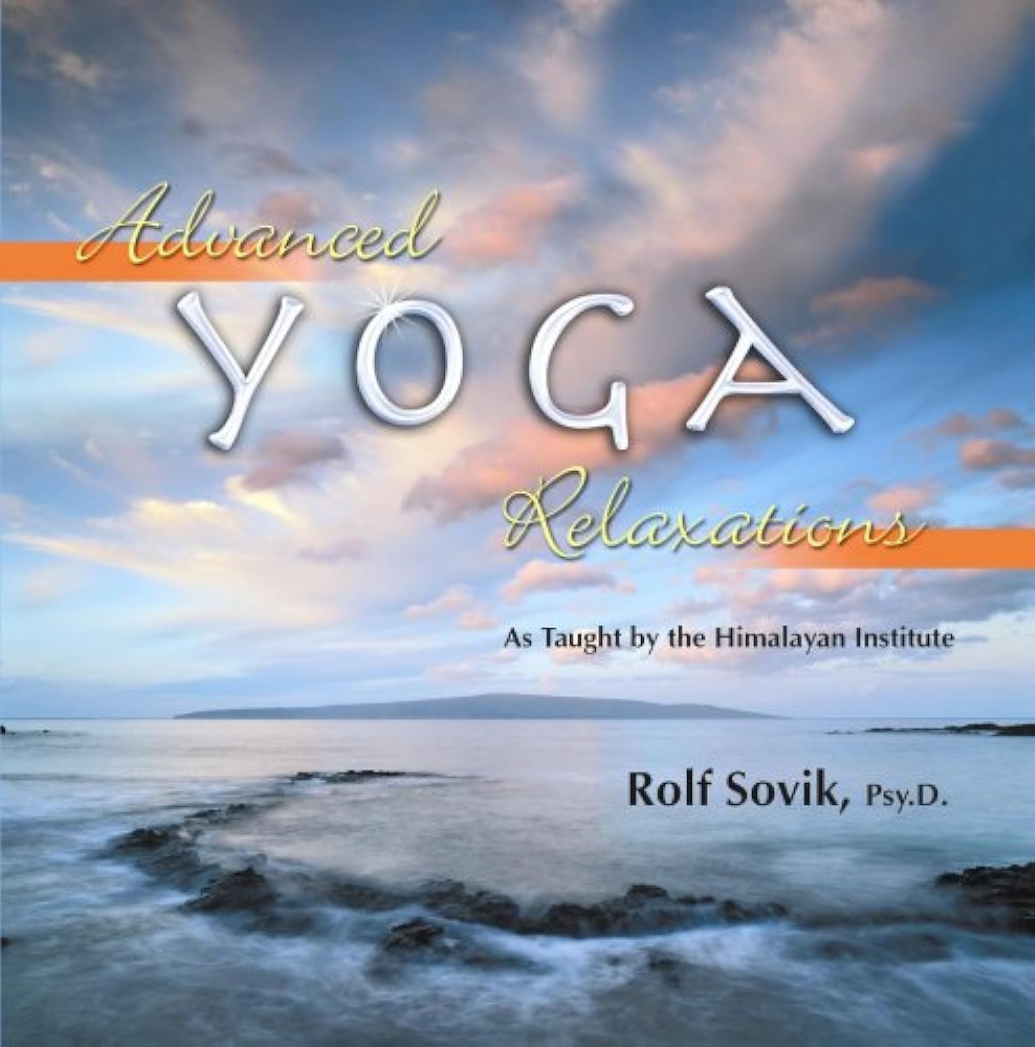 Advanced Yoga Relaxations: As taught by the Himalayan Institute - 6635