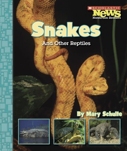 Snakes And Other Reptiles (Scholastic News Nonfiction Readers) - 8265