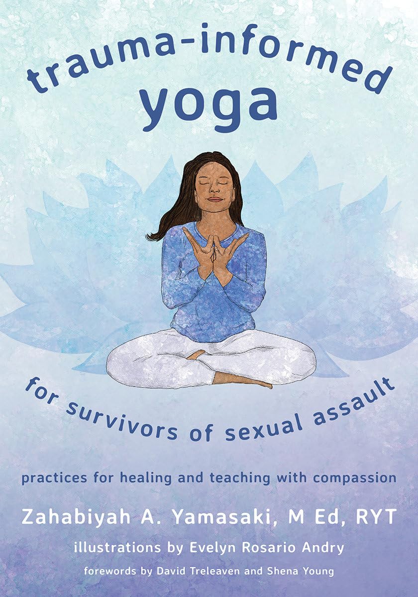 Trauma-Informed Yoga for Survivors of Sexual Assault: Practices for Healing and Teaching with Compassion - 6833