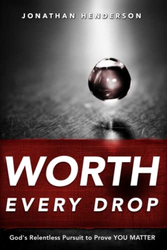 Worth Every Drop: God's Relentless Pursuit to Prove YOU MATTER - 7297