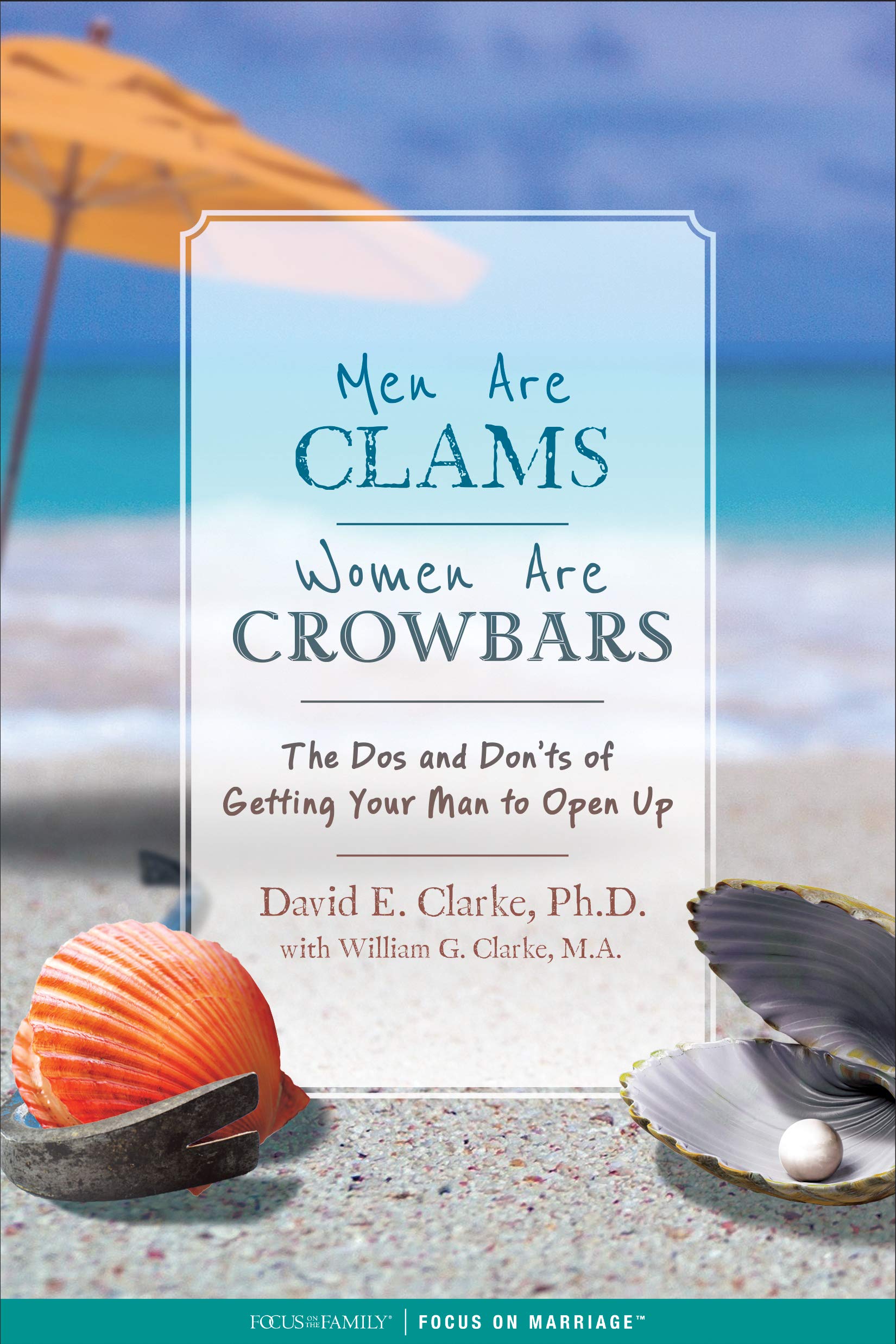 Men Are Clams, Women Are Crowbars: The Dos and Don’ts of Getting Your Man to Open Up - 5273