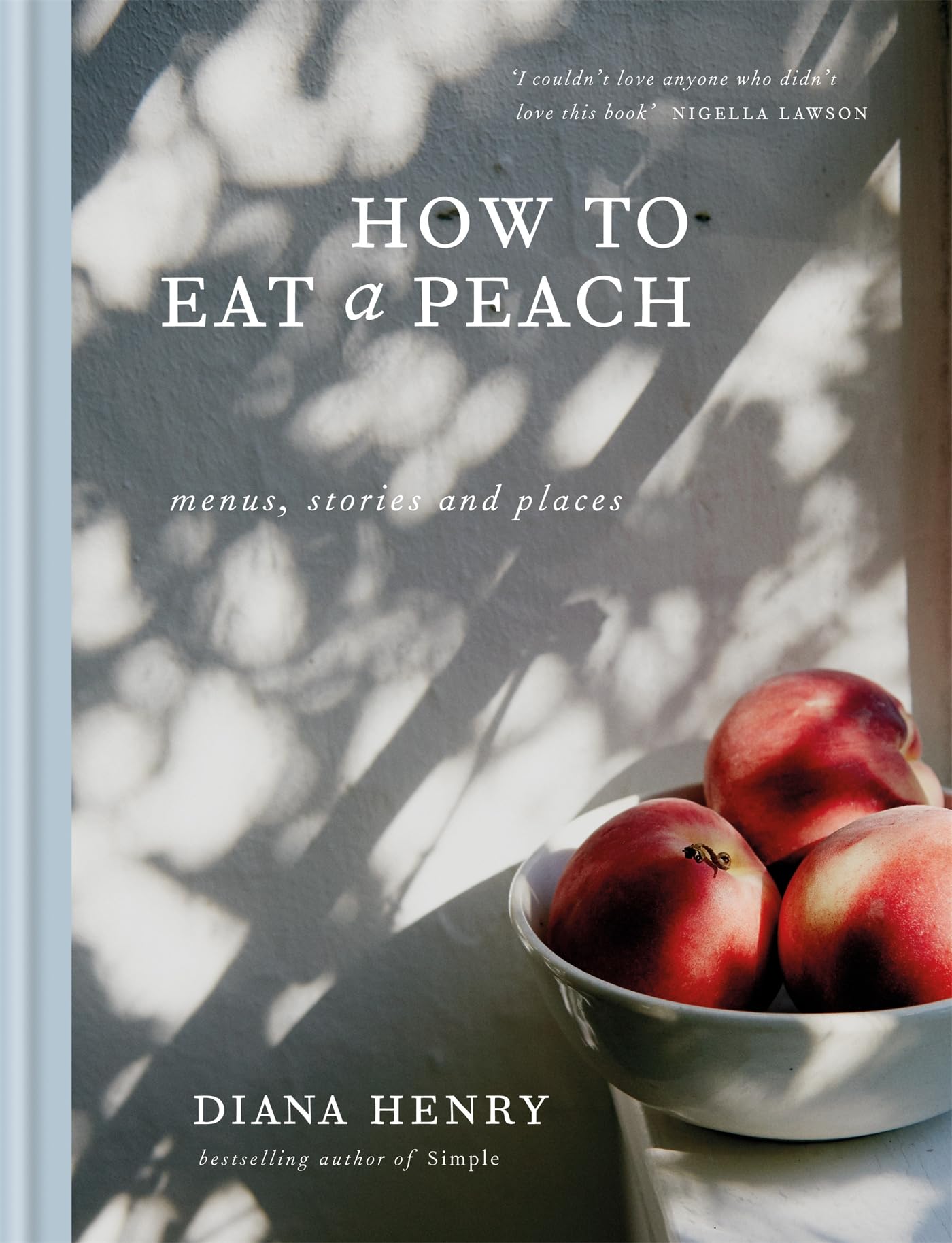 How to Eat a Peach: Menus, Stories and Places - 4985