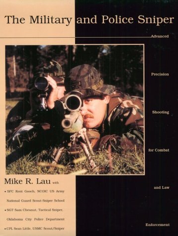 The Military and Police Sniper: Advanced Precision Shooting for Combat and Law Enforcement - 6083