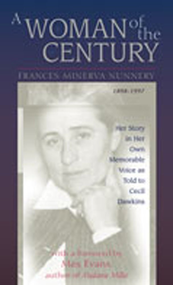 A Woman of the Century, Frances Minerva Nunnery (1898–1997): Her Story in Her Own Memorable Voice as Told to Cecil Dawkins - 5056