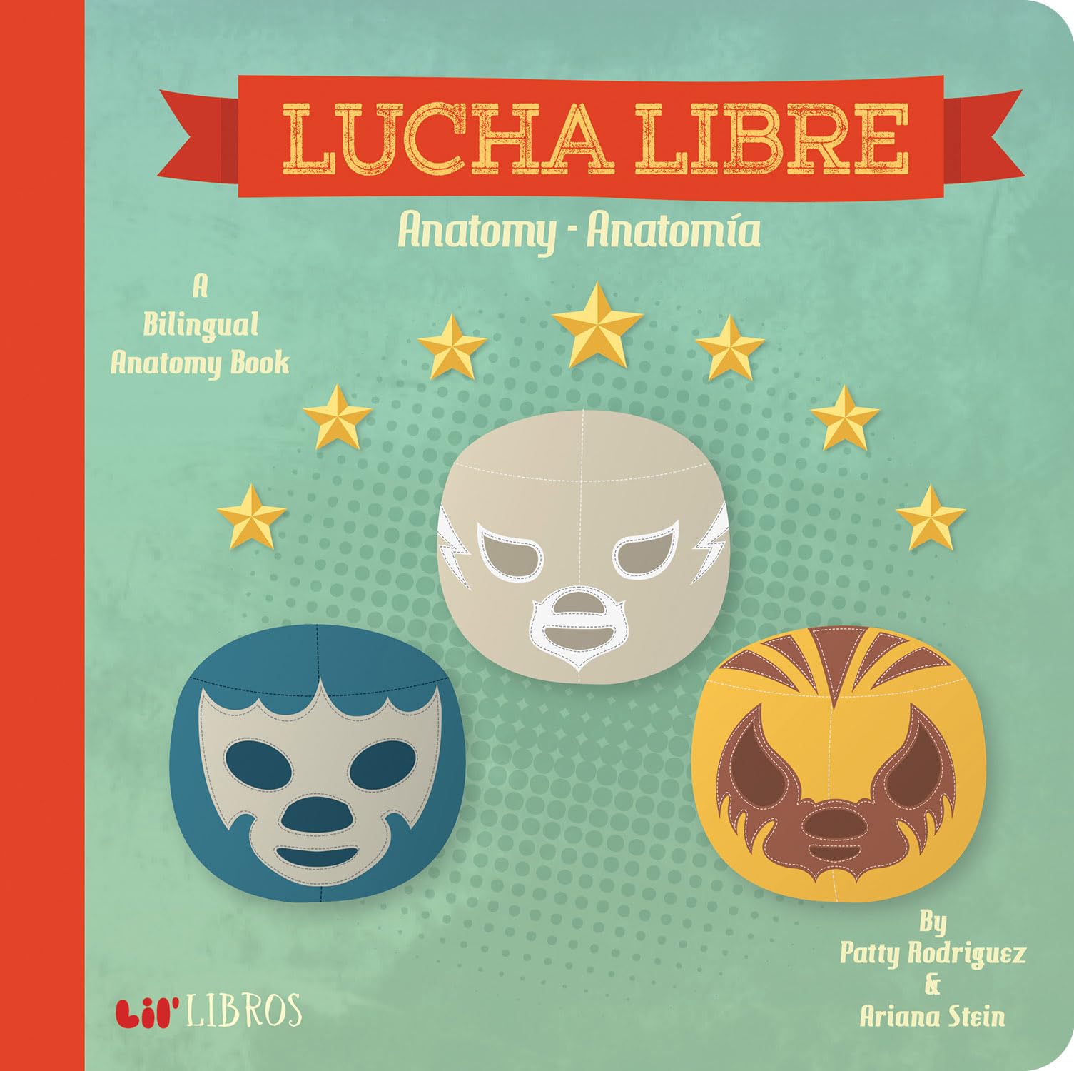 Lucha Libre: Anatomy / Anatomía: A Bilingual Anatomy Book (Lil' Libros) (English and Spanish Edition) - 5663