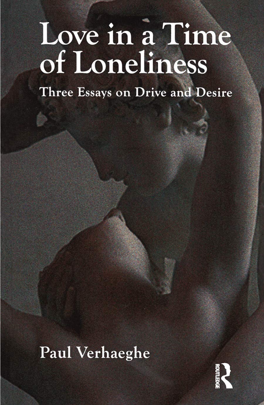 Love in a Time of Loneliness: Three Essays on Drive and Desire - 5576